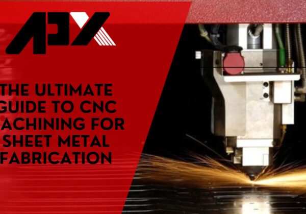 The Ultimate Guide to CNC Machining for Sheet Metal Fabrication